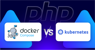 Docker Compose vs. Kubernetes: What's the Best PHP Orchestration Tool?