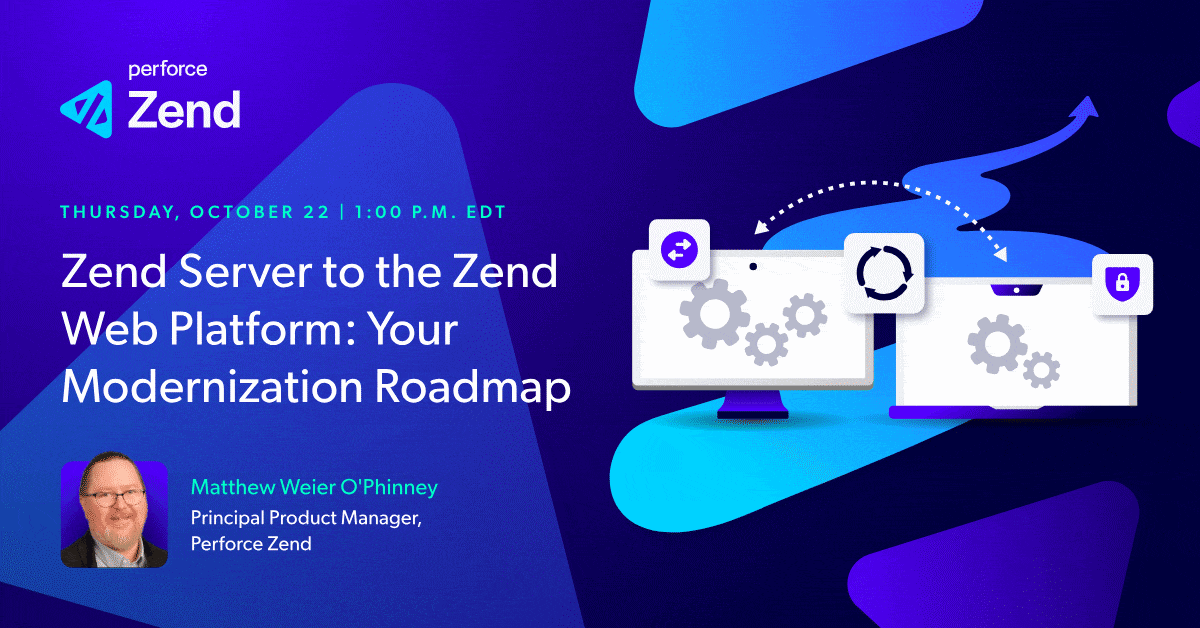 Zend Server to the Zend Web Platform: Your Modernization Roadmap